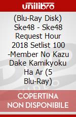 (Blu-Ray Disk) Ske48 - Ske48 Request Hour 2018 Setlist 100 -Member No Kazu Dake Kamikyoku Ha Ar (5 Blu-Ray) brd
