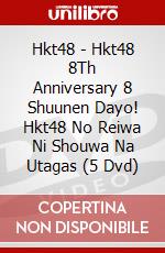Hkt48 - Hkt48 8Th Anniversary 8 Shuunen Dayo! Hkt48 No Reiwa Ni Shouwa Na Utagas (5 Dvd) dvd