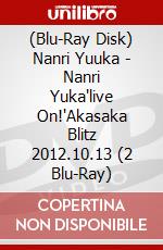 (Blu-Ray Disk) Nanri Yuuka - Nanri Yuka'live On!'Akasaka Blitz 2012.10.13 (2 Blu-Ray) brd