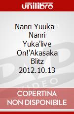 Nanri Yuuka - Nanri Yuka'live On!'Akasaka Blitz 2012.10.13 dvd