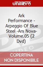 Ark Performance - Arpeggio Of Blue Steel -Ars Nova- Volume.05 (2 Dvd) dvd