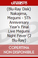 (Blu-Ray Disk) Nakajima, Megumi - 5Th Anniversary Year's Final Live Megumi Night Fever (2 Blu-Ray) brd