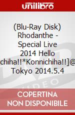 (Blu-Ray Disk) Rhodanthe - Special Live 2014 Hello Konnichiha!!*Konnichiha!!]@Zepp Tokyo 2014.5.4 brd