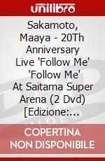 Sakamoto, Maaya - 20Th Anniversary Live "Follow Me"    'Follow Me' At Saitama Super Arena (2 Dvd) [Edizione: Giappone] dvd
