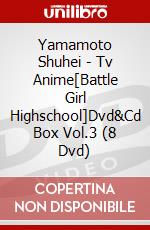 Yamamoto Shuhei - Tv Anime[Battle Girl Highschool]Dvd&Cd Box Vol.3 (8 Dvd) dvd