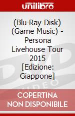 (Blu-Ray Disk) (Game Music) - Persona Livehouse Tour 2015 [Edizione: Giappone] brd
