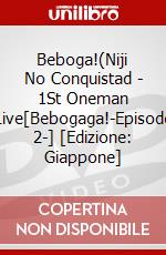Beboga!(Niji No Conquistad - 1St Oneman Live[Bebogaga!-Episode 2-] [Edizione: Giappone] dvd