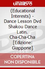 (Educational Interests) - Dance Lesson Dvd Shakou Dance Latin. Cha-Cha-Cha [Edizione: Giappone] dvd