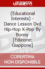 (Educational Interests) - Dance Lesson Dvd Hip-Hop K-Pop By Bonny [Edizione: Giappone] dvd