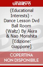 (Educational Interests) - Dance Lesson Dvd Ball Room (Waltz) By Akira & Nao Morishita [Edizione: Giappone] dvd