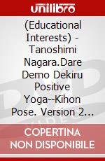 (Educational Interests) - Tanoshimi Nagara.Dare Demo Dekiru Positive Yoga--Kihon Pose. Version 2 [Edizione: Giappone] dvd