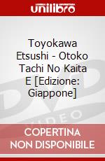 Toyokawa Etsushi - Otoko Tachi No Kaita E [Edizione: Giappone] dvd