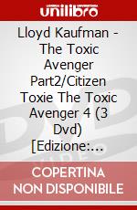 Lloyd Kaufman - The Toxic Avenger Part2/Citizen Toxie  The Toxic Avenger 4 (3 Dvd) [Edizione: Giappone] dvd