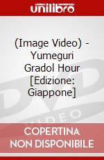 (Image Video) - Yumeguri Gradol Hour [Edizione: Giappone] dvd