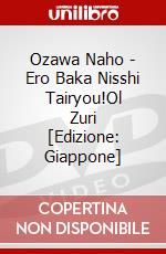 Ozawa Naho - Ero Baka Nisshi Tairyou!Ol Zuri [Edizione: Giappone] dvd