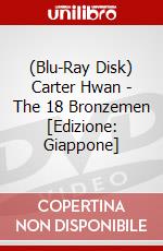 (Blu-Ray Disk) Carter Hwan - The 18 Bronzemen [Edizione: Giappone] brd