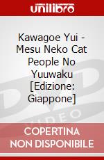 Kawagoe Yui - Mesu Neko Cat People No Yuuwaku [Edizione: Giappone] dvd