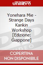 Yonehara Mie - Strange Days Kankin Workshop [Edizione: Giappone] dvd