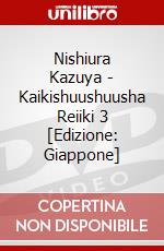 Nishiura Kazuya - Kaikishuushuusha Reiiki 3 [Edizione: Giappone] dvd