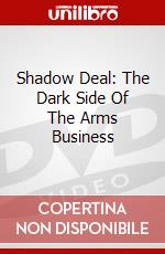 Shadow Deal: The Dark Side Of The Arms Business dvd