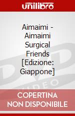 Aimaimi - Aimaimi Surgical Friends [Edizione: Giappone] dvd