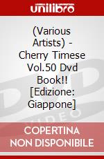 (Various Artists) - Cherry Timese Vol.50 Dvd Book!! [Edizione: Giappone] dvd