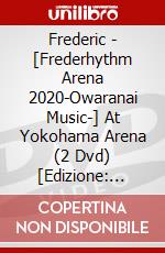 Frederic - [Frederhythm Arena 2020-Owaranai Music-] At Yokohama Arena (2 Dvd) [Edizione: Giappone] dvd