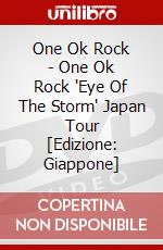 One Ok Rock - One Ok Rock 'Eye Of The Storm' Japan Tour [Edizione: Giappone] dvd