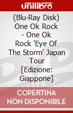 (Blu-Ray Disk) One Ok Rock - One Ok Rock 'Eye Of The Storm' Japan Tour [Edizione: Giappone] brd