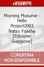 Morning Musume - Hello Project2003 Natsu Yossha [Edizione: Giappone] dvd