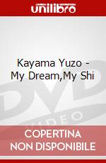Kayama Yuzo - My Dream,My Shi dvd