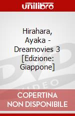 Hirahara, Ayaka - Dreamovies 3 [Edizione: Giappone] film in dvd di Sony Music Japan