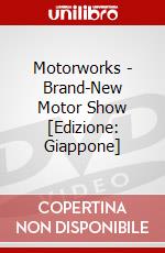 Motorworks - Brand-New Motor Show [Edizione: Giappone] dvd