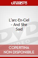 L'arc-En-Ciel - And She Said dvd