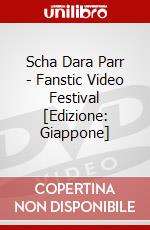 Scha Dara Parr - Fanstic Video Festival [Edizione: Giappone] dvd