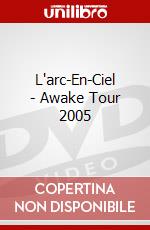 L'arc-En-Ciel - Awake Tour 2005 dvd