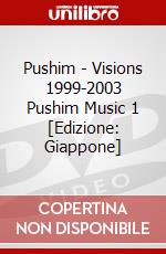 Pushim - Visions 1999-2003 Pushim Music 1 [Edizione: Giappone] dvd