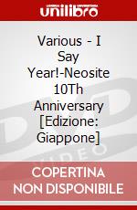 Various - I Say Year!-Neosite 10Th Anniversary [Edizione: Giappone] dvd