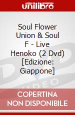 Soul Flower Union & Soul F - Live Henoko (2 Dvd) [Edizione: Giappone] dvd