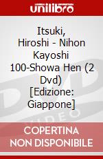 Itsuki, Hiroshi - Nihon Kayoshi 100-Showa Hen (2 Dvd) [Edizione: Giappone] dvd