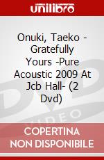 Onuki, Taeko - Gratefully Yours -Pure Acoustic 2009 At Jcb Hall- (2 Dvd) dvd