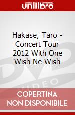 Hakase, Taro - Concert Tour 2012 With One Wish Ne Wish dvd