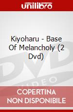 Kiyoharu - Base Of Melancholy (2 Dvd) dvd
