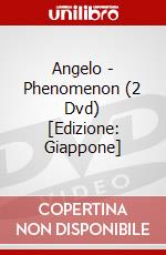 Angelo - Phenomenon (2 Dvd) [Edizione: Giappone] dvd