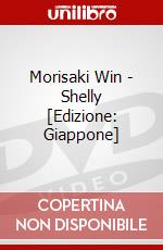 Morisaki Win - Shelly [Edizione: Giappone] dvd