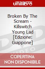 Broken By The Scream - Killswitch Young Lad [Edizione: Giappone] dvd