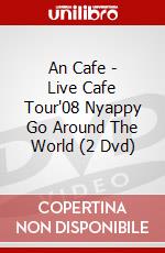 An Cafe - Live Cafe Tour'08 Nyappy Go Around The World (2 Dvd) dvd