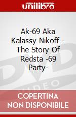Ak-69 Aka Kalassy Nikoff - The Story Of Redsta -69 Party- dvd