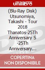 (Blu-Ray Disk) Utsunomiya, Takashi - Tour 2018 Thanatos-25Th Anniversary S -25Th Anniversary Final- [Edizione: Giappone] brd