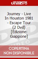 Journey - Live In Houston 1981 - Escape Tour (2 Dvd) [Edizione: Giappone] dvd